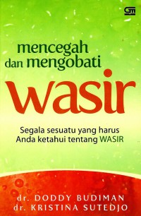 Mencegah dan mengobati Wasir: segala sesuatu yang harus Anda ketahui tentang wasir