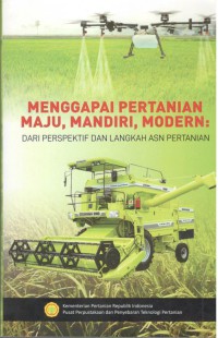 Menggapai Pertanian Maju, Mandiri, Modern: dari Prespektif dan Langkah ASN Pertanian