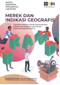 Image of Modul Kekayaan Intelektual Lanjutan Bidang Merek dan Indikasi Geografis : Tentang Pendaftaran Permohonan Merek dan Indikasi Geografis Serta Perlindungannya