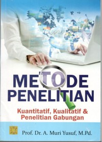 Metode Penelitian : Kuantitatif, Kualitatif, dan Penelitian Gabungan