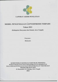 Laporan Akhir Penelitian Model Pengendalian Leptospirosis Terpadu Tahun 2021 (Kabupaten Banyumas dan Demak, Jawa Tengah)