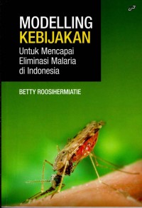 Image of Modelling Kebijakan Untuk Mencapai Eliminasi Malaria di Indonesia