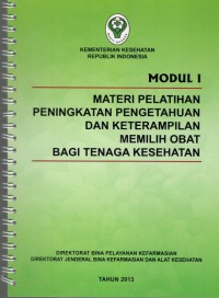 Modul I : Materi Pelatihan Peningkatan Pengetahuan dan Keterampilan Memilih Obat Bagi Tenaga Kesehatan