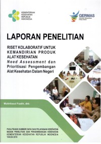 Laporan Penelitian DIPA 2019 Riset Kolaboratif untuk Kemandirian Produk Alat Kesehatan : Need Assessment dan Prioritisasi Pengembangan Alat Kesehatan dalam Negeri