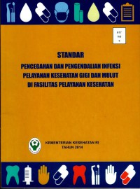 Standar Pencegahan Dan Pengendalian Infeksi Pelayanan Kesehatan Gigi Dan Mulut di Fasilitas Pelayanan Kesehatan