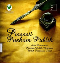 Prasasti Puskom Publik : Satu Dasa Warsa Puskom Publik Berkarya Untuk Indonesia Sehat