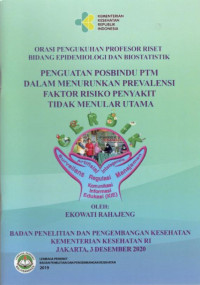 Image of Penguatan Posbindu PTM dalam Menurunkan Prevalensi Faktor Risiko Penyakit Tidak Menular Utama : Orasi Pengukuhan Profesor Riset Bidang Epidemiologi dan Biostatistik