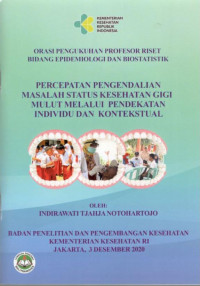 Image of Percepatan Pengendalian Masalah Status Kesehatan Gigi Mulut Melalui Pendekatan Individu dan Kontekstual : Orasi Pengukuhan Profesor Riset Bidang Epidemiologi dan Biostatistik