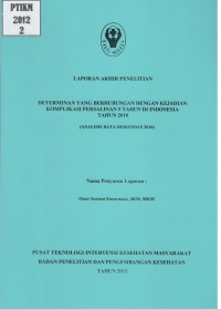 Laporan Akhir Penelitian Determinan yang Berhubungan dengan Kejadian Komplikasi Persalinan 5 Tahun di Indonesia Tahun 2010 (Analisis Data Riskesdas 2010)