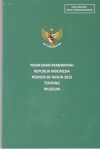 Peraturan Permerintah Republik Indonesia Nomor 66 Tahun 2015 tentang Museum