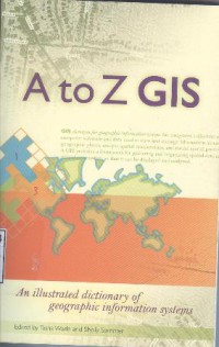 Image of A to Z Gis : An Illustrated dictionary of geographic information systems