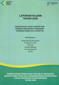 Laporan Kajian Tahun 2020 : Pengetahuan, Sikap, Praktik dan Persepsi Masyarakat Indonesia terhadap SARS-CoV-2 (COVID-19)