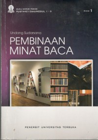 Pembinaan Minat Baca : Buku Materi Pokok PUST442/3SKS/MODUL 1-9