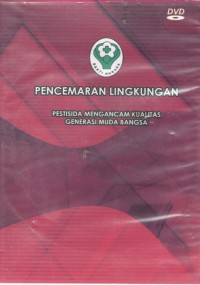 Pencemaran lingkungan : perstisida mengancam kuaitas generasi muda bangsa