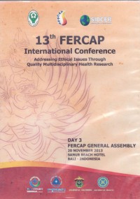 13th FERCAP International Conference: addressing ethical issue through quality multidisciplinary health research - addressing ethical issues through quality multidisciplinary health research. Day 3: FERCAP general assembly, Sanur Beach Hotel 20 Nov'13