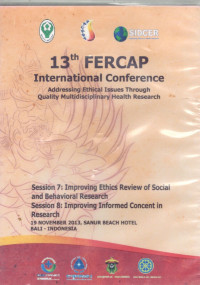 Image of 13th FERCAP International Conference: addressing ethical issue through quality multidisciplinary health research - addressing ethical issues through quality multidisciplinary health research - session 7: Improving Ethics Review of Social and Behavioral Research. Session 8: Improving Informed Concent in Research
