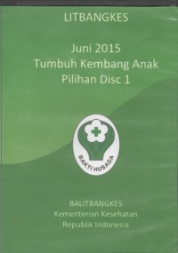 Litbangkes : Juni 2015 Tumbuh Kembang Anak Pilihan Disc 1