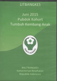 Litbangkes : Juni 2015 Pubdok Kohort Tumbuh Kembang Anak