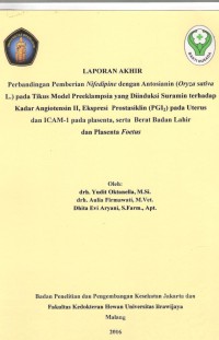 Image of Perbandingan Pemberian Nifedipine dengan Antosianin (Oryza sativa L.) pada Tikus Model Pre-eklampsia yang Diinduksi Suramin terhadap Kadar Angiotensin II, Ekspresi Prostasiklin (PGI2) pada Uterus dan ICAM-1 pada Plasenta, serta Beat Badan Lahir dan Plasenta Foetus (Risbin IPTEKDOK).