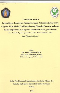 Perbandingan Pemberian Nifedipine dengan Antosianin (Oryza sativa L.) pada Tikus Model Pre-eklampsia yang Diinduksi Suramin terhadap Kadar Angiotensin II, Ekspresi Prostasiklin (PGI2) pada Uterus dan ICAM-1 pada Plasenta, serta Beat Badan Lahir dan Plasenta Foetus (Risbin IPTEKDOK).