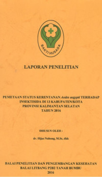 Image of Pemetaan Status Kerentanan Aedes aegypti terhadap Insektisida di 13 Kabupaten/Kota Provinsi Kalimantan Selatan Tahun 2016