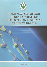 Hasil Midterm Review Rencana Stategis Kementerian Kesehatan Tahun 2010-2014