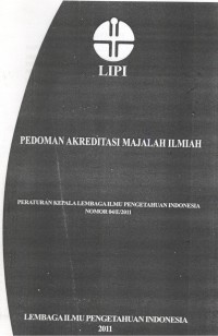 Pedoman Akreditasi Majalah Ilmiah : Peraturan Kepala Lembaga Ilmu Pengetahuan Indonesia. Nomor 04/E/2011