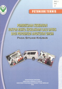 Image of Pemeriksaan Kesehatan faktor Risiko Kecelakaan Lalu Lintas bagi Pengemudi angkutan umum : Pada Situasi Khusus