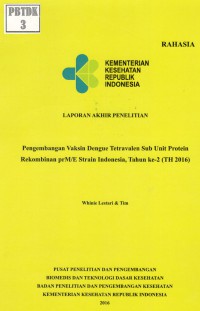 Pengembangan Vaksin Dengue Tetravalen Sub Unit Protein Rekombinan prM/E Strain Indonesia, Tahun-2 (Tahun 2016)