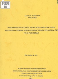 Pengembangan Potensi Kader Posyandu dan Tokoh Masyarakat dengan Pendampingan Tenaga Pelaksana Gizi (TPG) Puskesmas