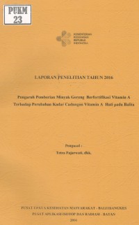 Pengaruh Pemberian Minyak Goreng Berfortifikasi Vitamin A terhadap Perubahan Kadar Cadangan Vitamin A Hati pada Balita