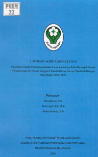 Pemetaan Habitat Perkembangbiakan Larva Aedes spp pada Berbagai Tempat Penampungan Air Rumah Tangga di Daerah Kasus Demam Berdarah Dengue kota Bekasi Tahun 2016.