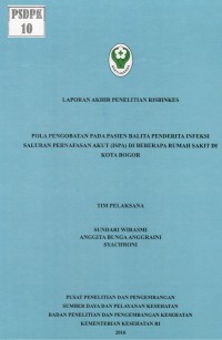 Pola Pengobatan pada Pasien Balita Penderita Infeksi Saluran Pernafasan Akut (ISPA) di Beberapa Rumah Sakit di Kota Bogor. (Risbinkes)