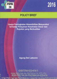 Upaya Peningkatan Aksesibilitas Masyarakat terhadap Pelayanan Kesehatan Dasar dan Rujukan yang Berkualitas (Policy Brief)