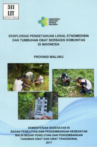 Eksplorasi Pengetahuan Lokal Etnomedisin dan Tumbuhan Obat Berbasis Komunitas di Indonesia Provinsi Maluku.