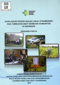 Eksplorasi Pengetahuan Lokal Etnomedisin dan Tumbuhan Obat Berbasis Komunitas di Indonesia Provinsi Papua.