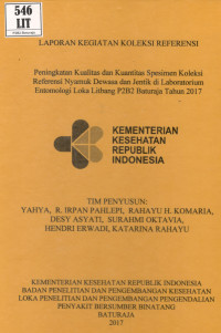 Image of Peningkatan Kualitas dan Kuantitas Spesimen Koleksi Referensi Nyamuk Dewasa dan Jentik di Laboratorium Entomologi Loka Litbang P2B2 Baturaja Tahun 2017.