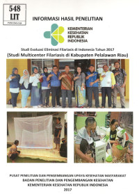 Image of Studi Evaluasi Eliminasi Filariasis di Indonesia Tahun 2017 (Studi Multicenter Filariasis Kabupaten Pelalawan Riau). Informasi Hasil Penelitian.