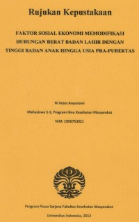 Faktor Sosial Ekonomi Memodifikasi Hubungan Berat Badan Lahir dengan Tinggi Badan Anak Hingga Usia Pra-Pubertas. (Proposal Disertasi dan Rujukan Kepustakaan)