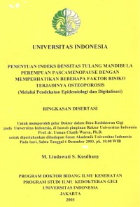 Penentuan Indeks Densitas Tulang Mandibula Perempuan Pasca Menopause dengan Memperhatikan Beberapa Faktor Risiko Terjadinya Osteoporosis (Melalui Pendekatan Epidemiologi dan Digitalisasi). (Ringkasan Disertasi).