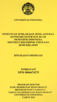 Penentuan Jumlah dan Jenis Anjuran Konsumsi Sayur dan Buah Penduduk Indonesia menurut Kelompok Umur dan Jenis Kelamin. (Ringkasan Disertasi)