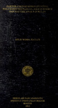 Image of Faktor-Faktor Risiko Sunting, Pola Konsumsi Pangan, Asupan Energi dan Zat Gizi Anak Usia 0-23 Bulan. (Disertasi dan Ringkasan Disertasi)