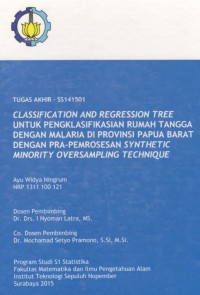 Classification and Regression Tree untuk Pengklasifikasian Rumah Tangga dengan Malaria di Provinsi Papua Barat dengan Pra-Pemrosesan Synthetic Minority Oversampling Technique.