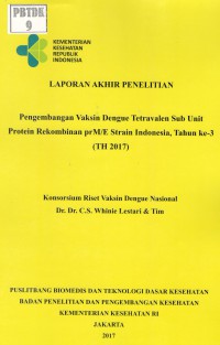 Pengembangan Vaksin Dengue Tetravalen Sub Unit Protein Rekombinan prM/E Strain Indonesia, Tahun-3 (Tahun 2017)