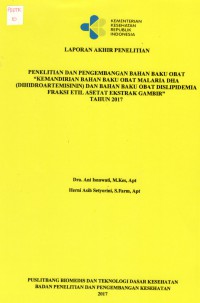 Kemandirian Bahan Baku Obat Malaria DHA (Dihidroartemisinin) dan Bahan Baku Obat Dislipidemia Fraksi Etil Asetat Ekstrak Gambir Tahun 2017.