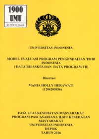 Model Evaluasi Program Pengendalian TB di Indonesia (Data Rifaskes dan Data Program TB). (Disertasi)