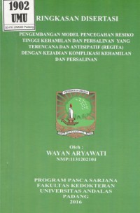 Pengembangan Model Pencegahan Resiko Tinggi Kehamilan dan Persalinan yang Terencana dan Antisipasif (Regita) dengan Kejadian Komplikasi Kehamilan dan Persalinan. (Ringkasan Disertasi)