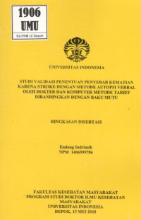 Studi Validasi Penentuan Penyebab Kematian Karena Stroke dengan Metode Autopsi Verbal oleh Dokter dan Komputer Metode Tariff Dibandingkan dengan Baku Mutu. (Ringkasan Disertasi)