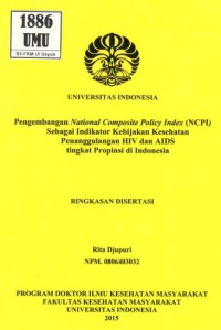 Pengembangan National Composite Policy Index (NCPI) sebagai Indikator Kebijakan Kesehatan Penanggulangan HIV dan AIDS Tingkat Propinsi di Indonesia. (Ringkasan Disertasi)