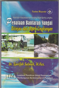 Image of Kesehatan Masyarakat Memandang Wajah Bumiku Langitku : Penataan Bantaran Sungai Ditinjau dari Aspek Lingkungan